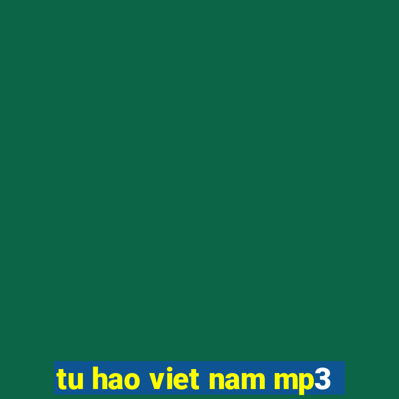 tu hao viet nam mp3