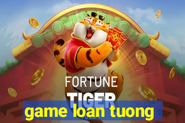 game loan tuong