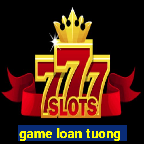 game loan tuong