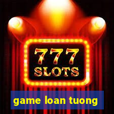 game loan tuong