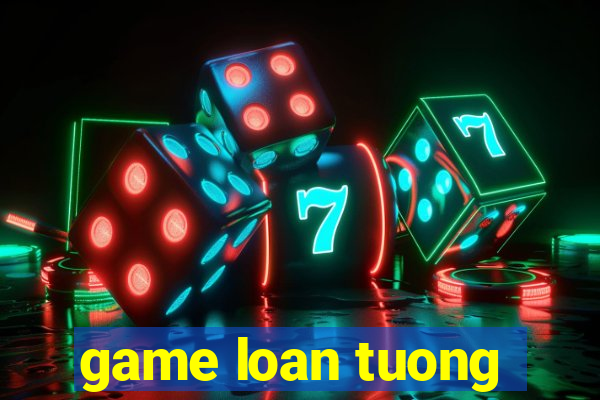 game loan tuong