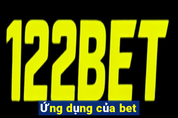 Ứng dụng của bet