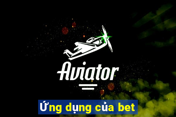 Ứng dụng của bet