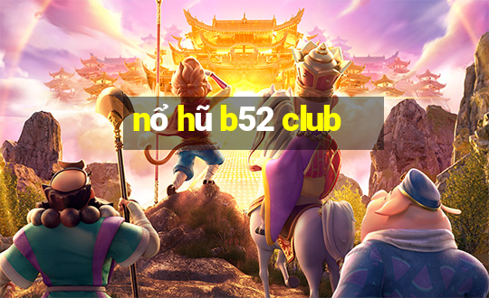 nổ hũ b52 club