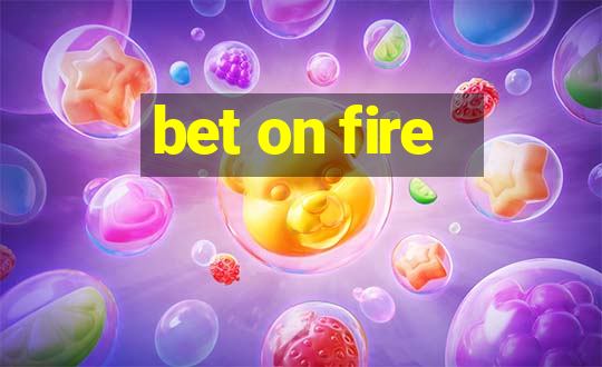 bet on fire