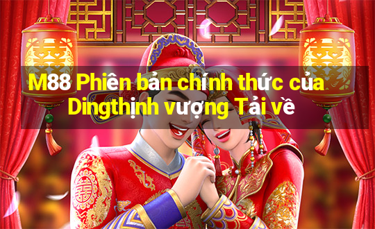 M88 Phiên bản chính thức của Dingthịnh vượng Tải về