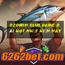 Dzowin Club Game Bài Hot Nhất Hiện Nay