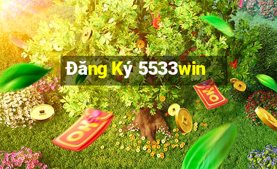 Đăng Ký 5533win