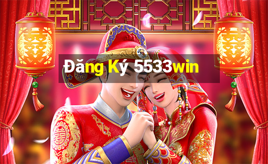 Đăng Ký 5533win