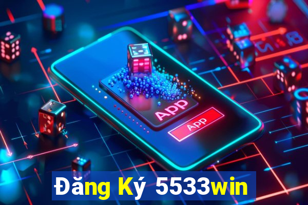 Đăng Ký 5533win