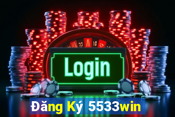 Đăng Ký 5533win