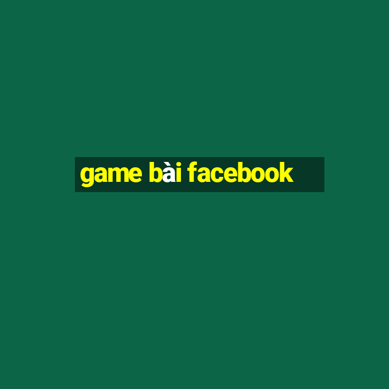 game bai facebook