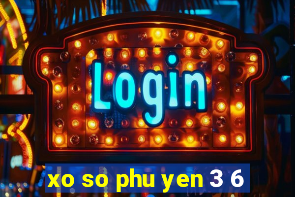 xo so phu yen 3 6