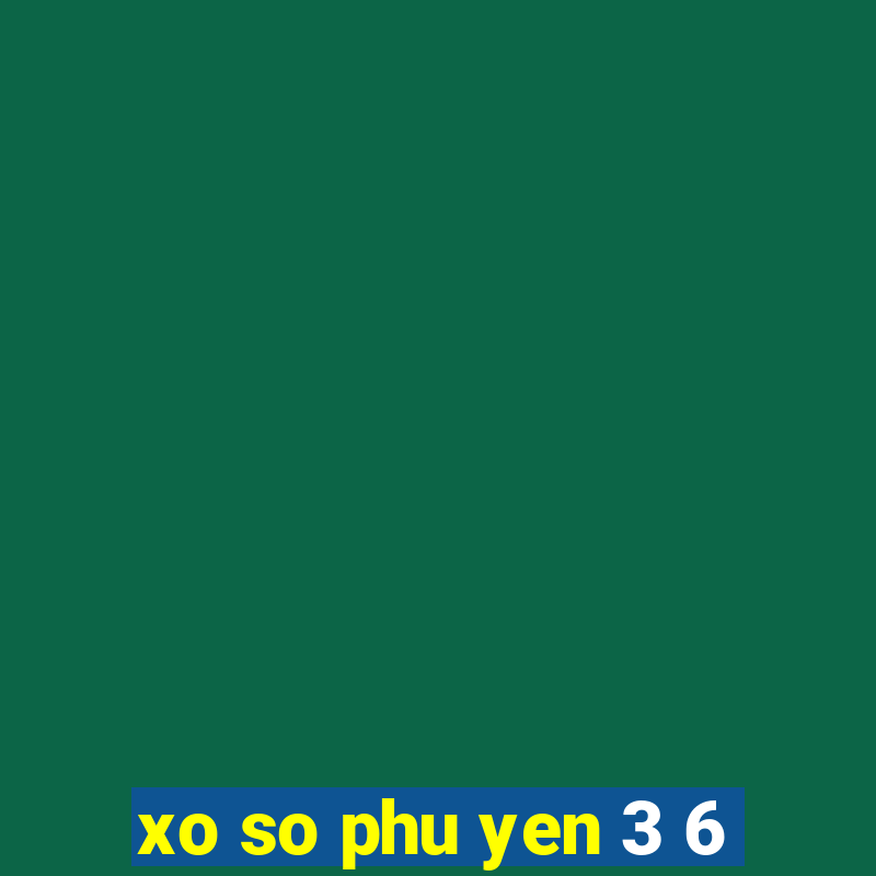 xo so phu yen 3 6