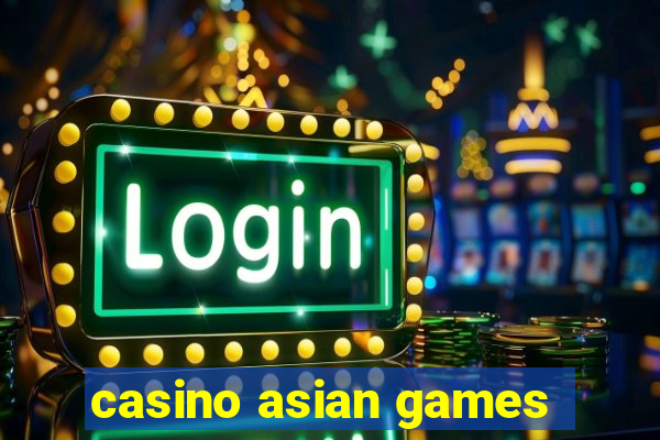 casino asian games