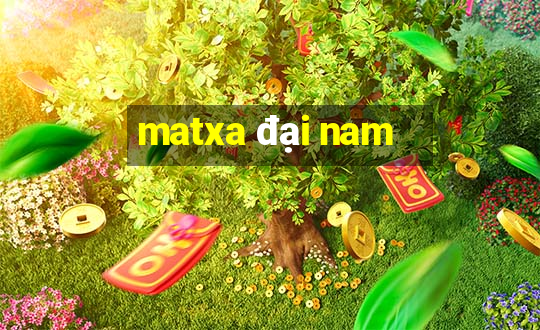 matxa đại nam