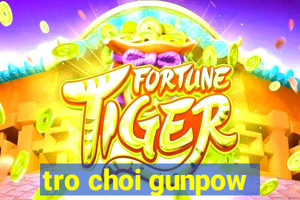 tro choi gunpow