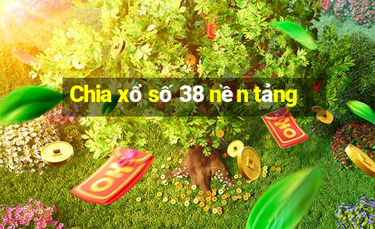 Chia xổ số 38 nền tảng