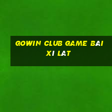 Gowin Club Game Bài Xì Lát