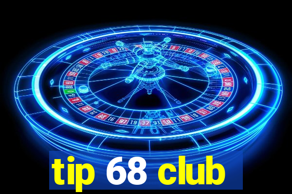 tip 68 club