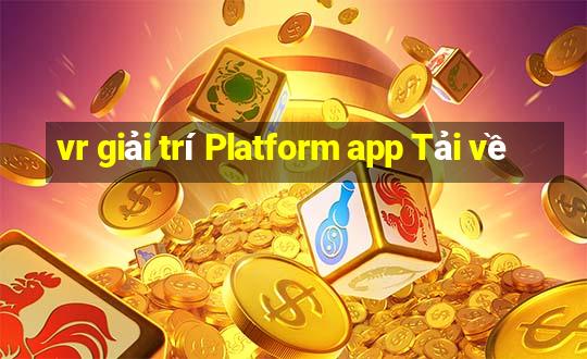 vr giải trí Platform app Tải về