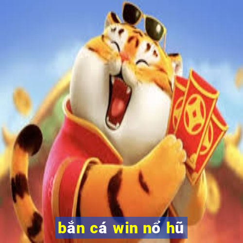 bắn cá win nổ hũ