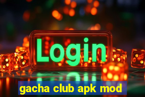 gacha club apk mod