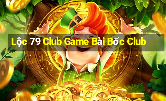 Lộc 79 Club Game Bài Bốc Club