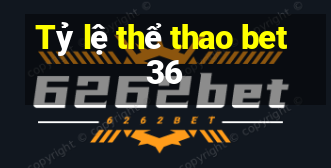 Tỷ lệ thể thao bet36