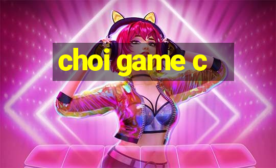 choi game c