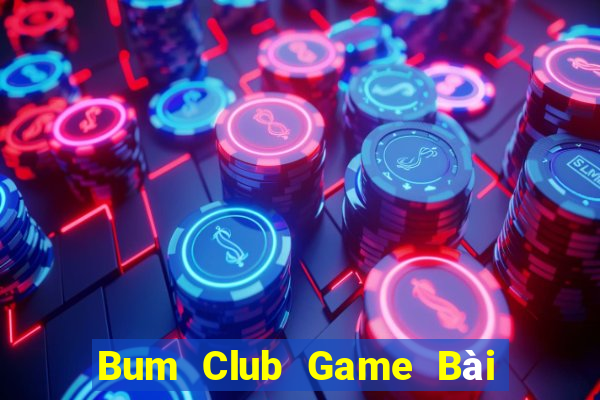 Bum Club Game Bài Lừa Đảo