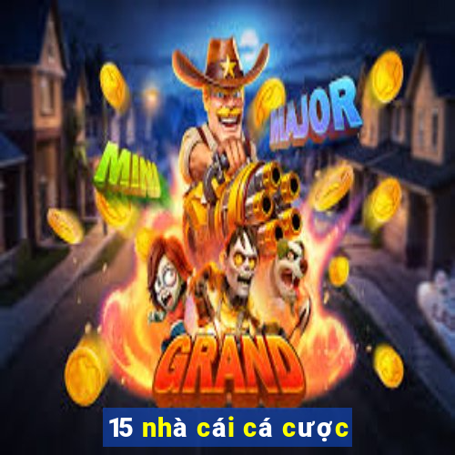 15 nhà cái cá cược