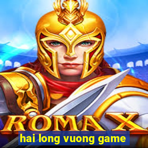 hai long vuong game