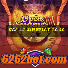 Cài đặt ZingPlay Tá La