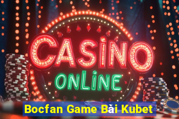 Bocfan Game Bài Kubet