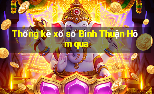 Thống kê xổ số Bình Thuận Hôm qua