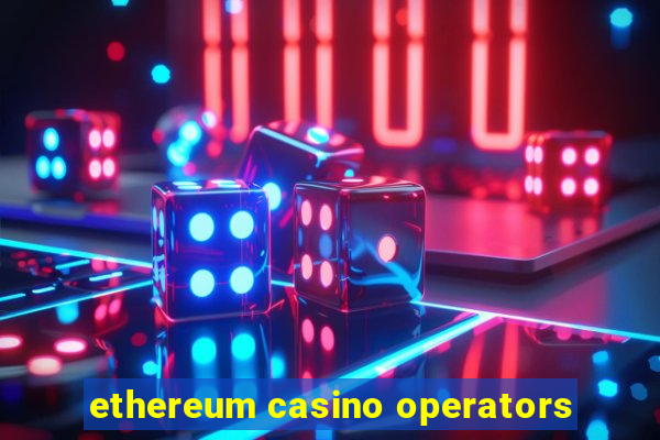 ethereum casino operators