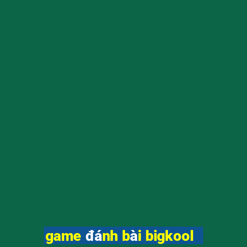 game danh bai bigkool