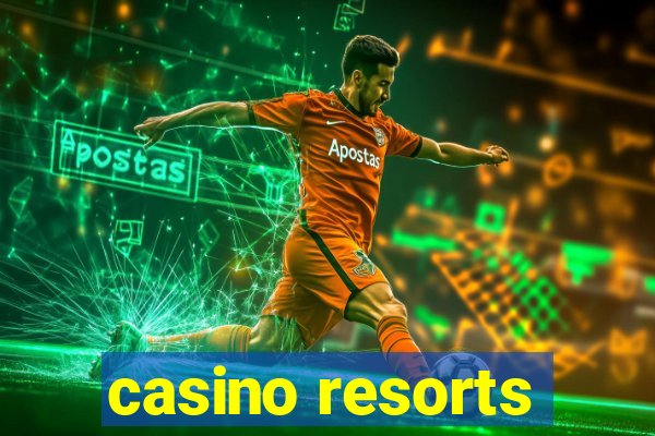 casino resorts