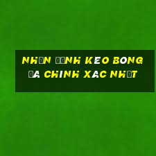 nhận định kèo bóng đá chính xác nhất