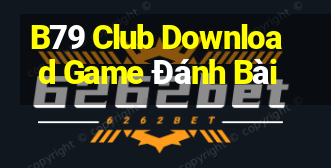 B79 Club Download Game Đánh Bài