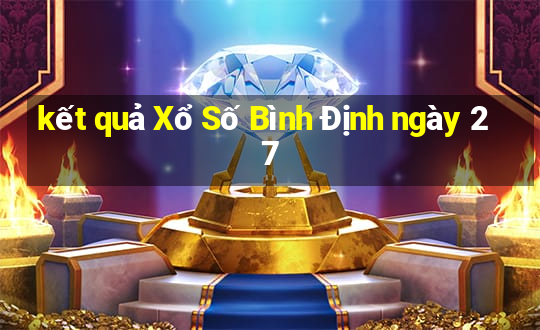 kết quả Xổ Số Bình Định ngày 27