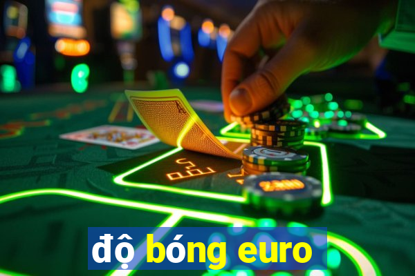 độ bóng euro