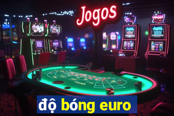 độ bóng euro