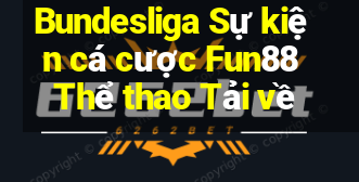 Bundesliga Sự kiện cá cược Fun88 Thể thao Tải về