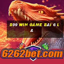 B99 Win Game Bài 6 Lá