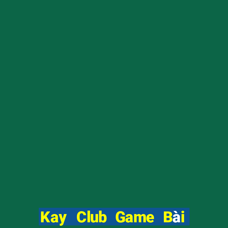 Kay Club Game Bài 247 Club