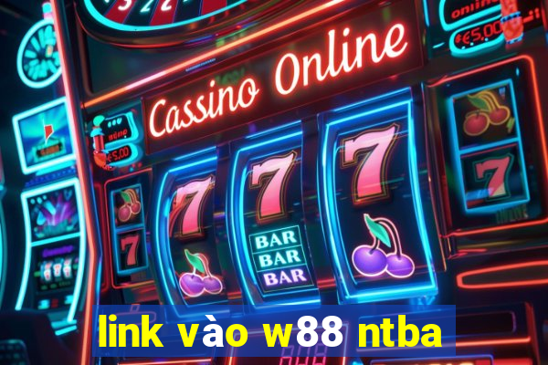 link vào w88 ntba