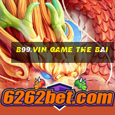 B99.Vin Game The Bài