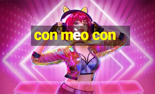 con mèo con